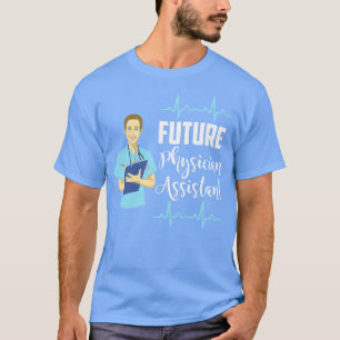 Future Physician Assistant PA Student T-Shirt