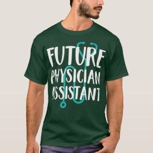 Future Physician Assistant Shirt Gift For Future P