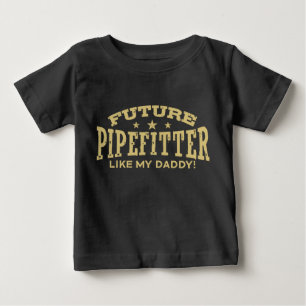 Future Pipefitter Like My Daddy Baby T-Shirt