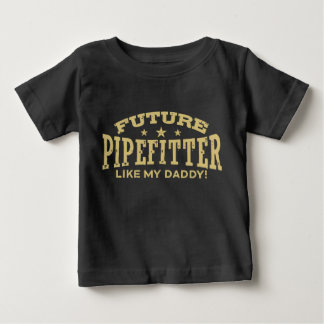 Future Pipefitter Like My Daddy Baby T-Shirt