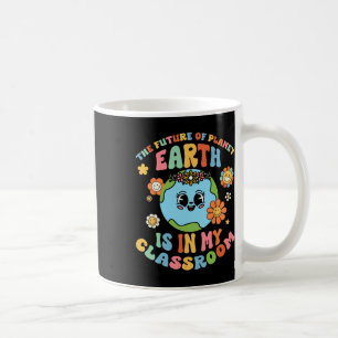 Future Planet Earth Is In My Clroom Groovy Proud T Coffee Mug