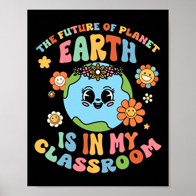 Future Planet Earth Is In My Clroom Groovy Proud T Poster (Front)