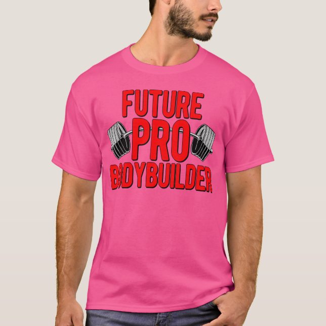 Future Pro Bodybuilder Physique Athlete Barbell Fu T-Shirt (Front)