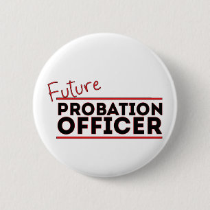 Future Probation Officer 6 Cm Round Badge