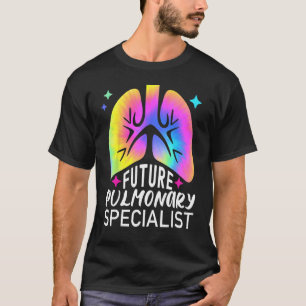 Future Pulmonary Specialist Nursing Tie Dye Lungs  T-Shirt