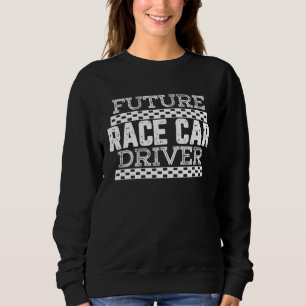 Future Race Car Driver Kids Future Race Car Drivin Sweatshirt