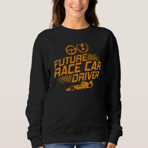 Future Race Car Driver Kids Men Women Cool Racing Sweatshirt