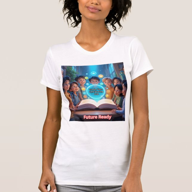 Future Ready  Teach then Link Sharing Hub T-Shirt (Front)