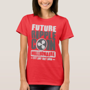 Future RIPPLE Coin Millionaire - Est any day now T-Shirt