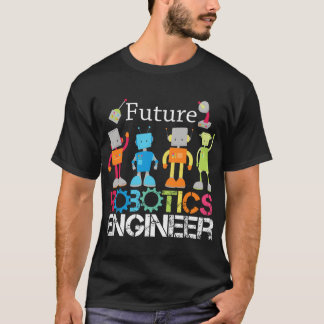 Future Robotics Engineer Robots for Boys and Girls T-Shirt