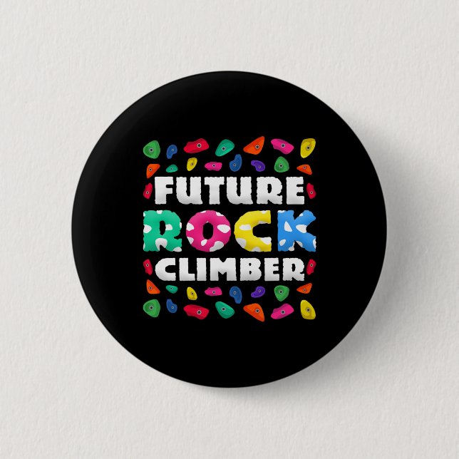 Future Rock Climber  6 Cm Round Badge (Front)