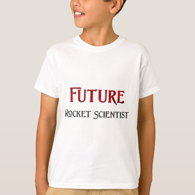 Future Rocket Scientist T-Shirt (Front)