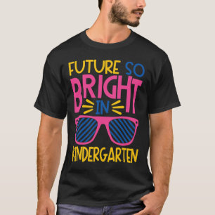 Future So Bright in Kindergarten Sunglasses Kid _a T-Shirt
