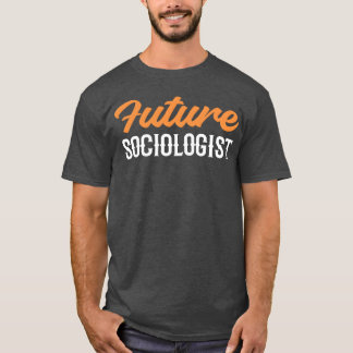 Future Sociologist Hardworking Student Gift vintag T-Shirt