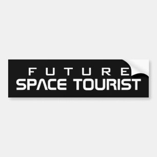 Future space tourist funny bumper sticker