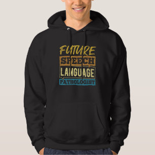 Future speech language pathologist - doctor physio hoodie