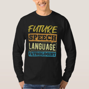 Future speech language pathologist - doctor physio T-Shirt