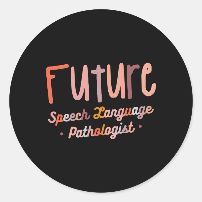 Future Speech Language Pathologist Slpa Classic Round Sticker (Front)