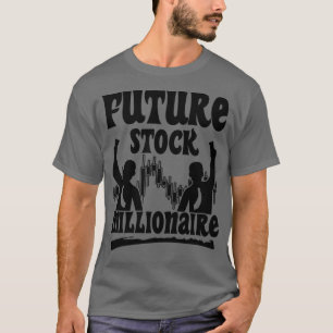 Future Stock Millionaire Day Trader Trading 1 T-Shirt