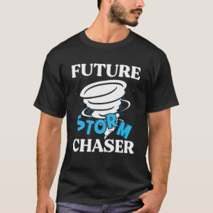 Future Storm Chaser Tornado Hurricane & Thundersto T-Shirt