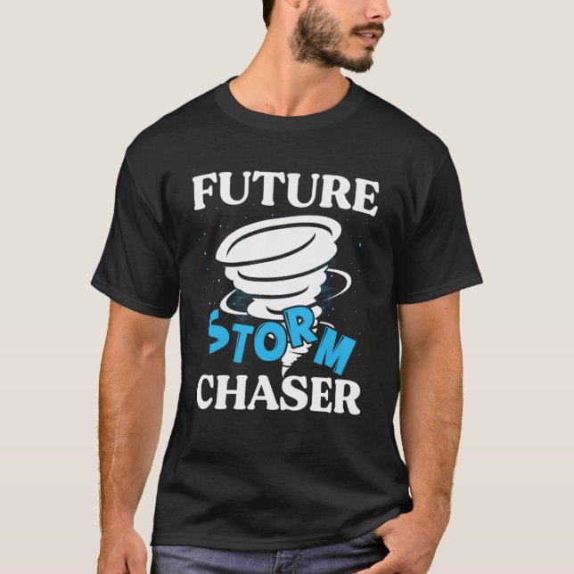 Future Storm Chaser Tornado Hurricane & Thundersto T-Shirt (Front)