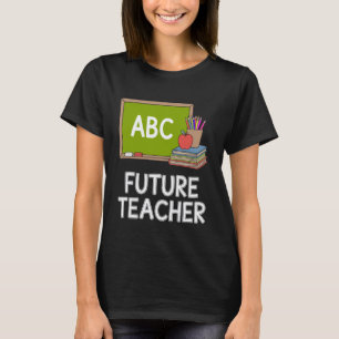 Future Teacher in Progress Student Teacher to Be T-Shirt