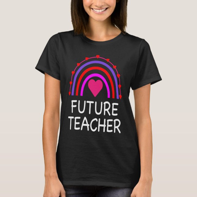 Future Teacher Rainbow Cute Teaching T-Shirt (Front)