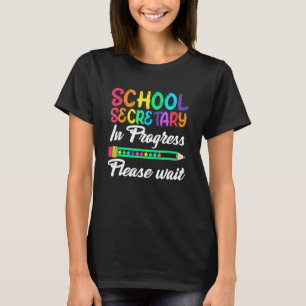 Future Teacher School Secretary In Progress Please T-Shirt