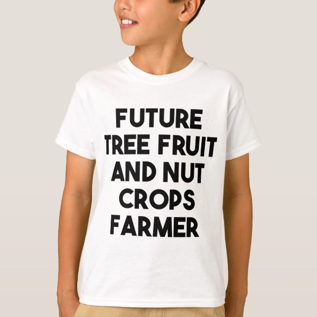 Future Tree Fruit And Nut Crops Farmer T-Shirt (Front)