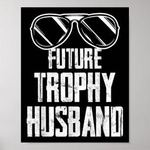 Future Trophy Fiance Groom To Be Husband Bachelor Poster