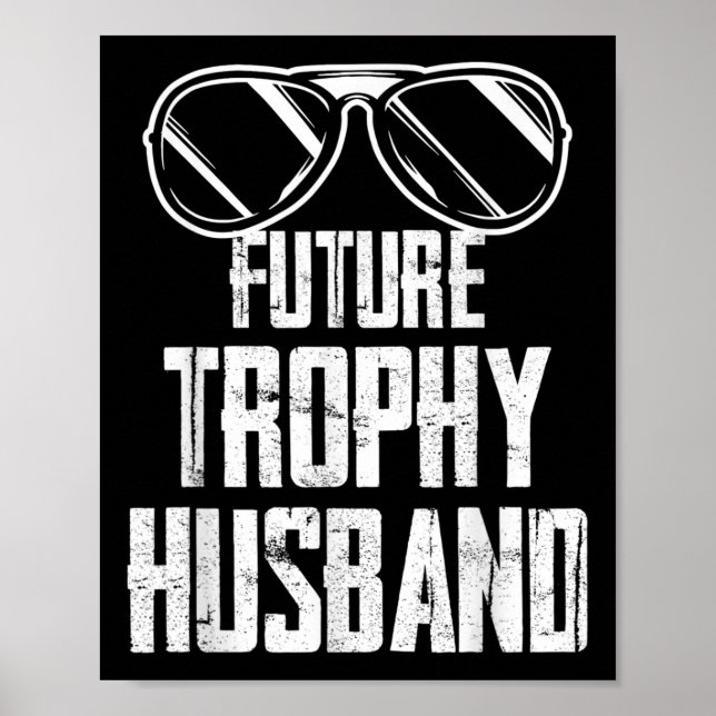 Future Trophy Fiance Groom To Be Husband Bachelor  Poster (Front)
