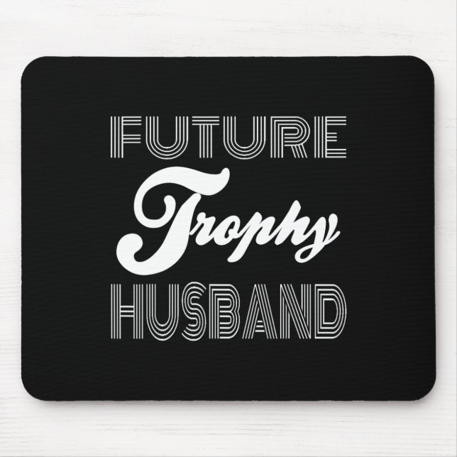 Future Trophy Fiance Groom To Be Husband Funny 1  Mouse Mat (Front)