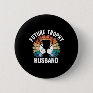 Future Trophy Husband 6 Cm Round Badge