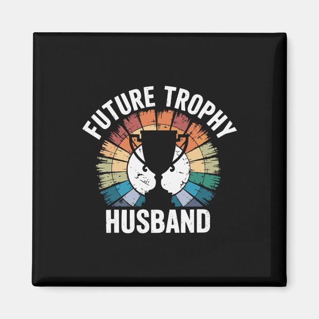 Future Trophy Husband  Magnet (Front)