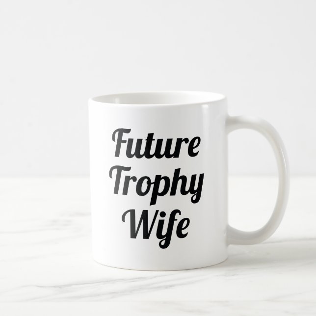 Future Trophy Wife Coffee Mug (Right)