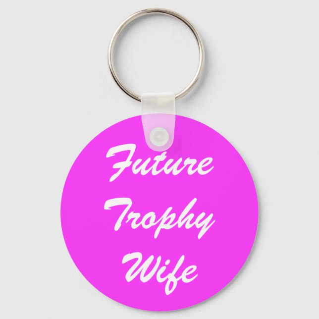 Future Trophy Wife Key Ring (Front)
