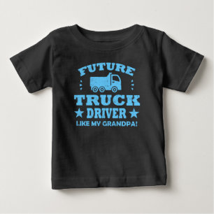 FUTURE TRUCK DRIVER LIKE MY GRANDPA! BABY T-Shirt