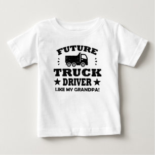 FUTURE TRUCK DRIVER LIKE MY GRANDPA! BABY T-Shirt