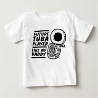 Future Tuba Player Like My Daddy