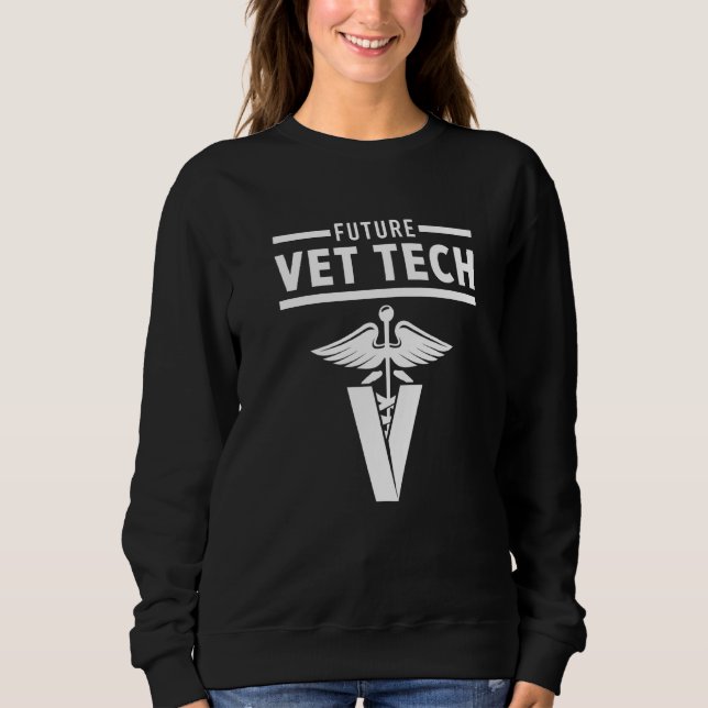 Future Vet Tech Veterinarian Veterinary Technician Sweatshirt (Front)