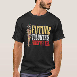 Future Volunteer Firefighter for all Volunteer Hel T-Shirt