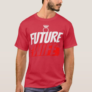 Future Wife Wedding Party Cute Bachelorette Bride  T-Shirt