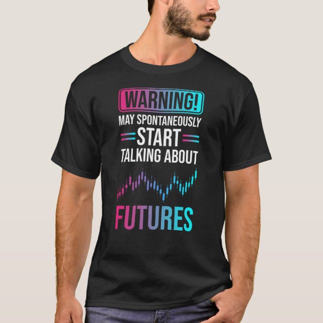 Futures Trading Stock Market T-Shirt (Front)