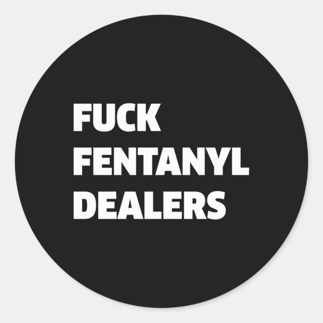 Fvck Fentanyl Dealers Anti Pain And Illness Classic Round Sticker (Front)