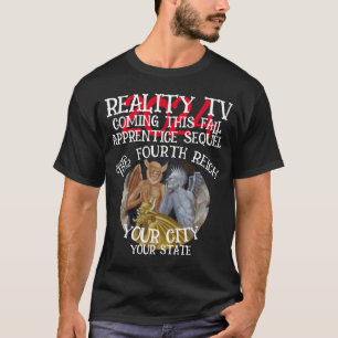 FW HG SL REALITY TV FOURTH REICH FALL TRUMP T-Shirt