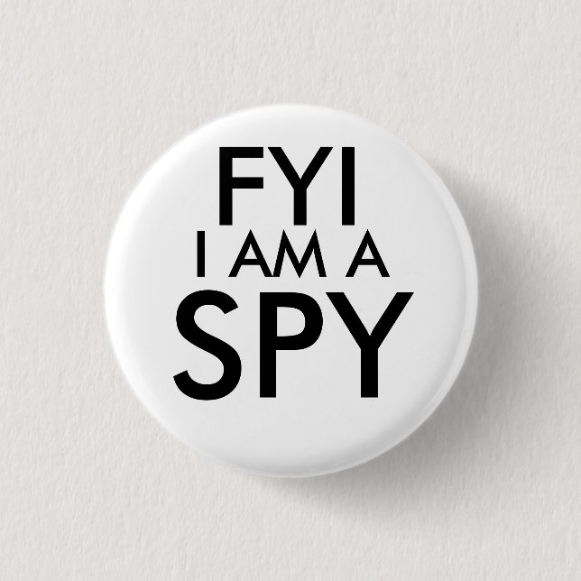 FYI I Am A Spy Button (Front)