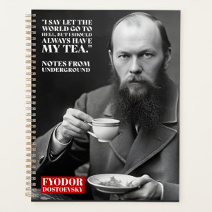 Fyodor Dostoevsky - tea fun quote  Planner