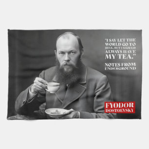 Fyodor Dostoevsky - tea fun quote  Tea Towel
