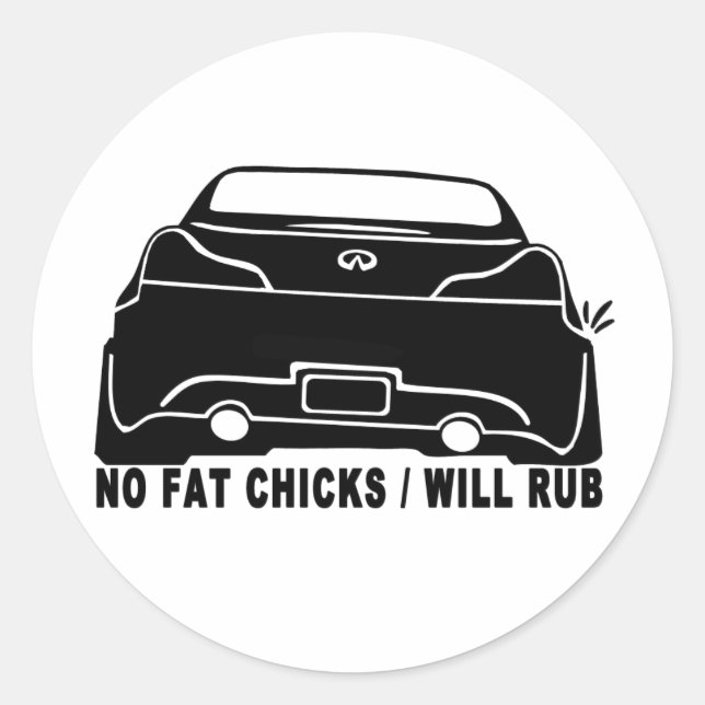 G37 No Fat Chicks, Car will Rub Sticker (Front)