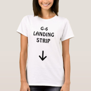 G-6 LANDING STRIP T-Shirt